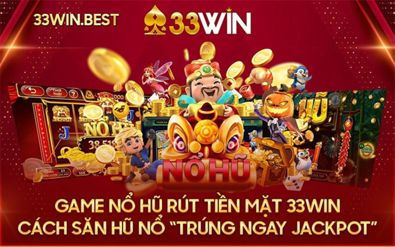 Bật mí thông tin chi tiết về game Nổ hũ 33win 6 Kinh nghiệm chơi Nổ Hũ tại 33Win luôn thắng lợi lớn