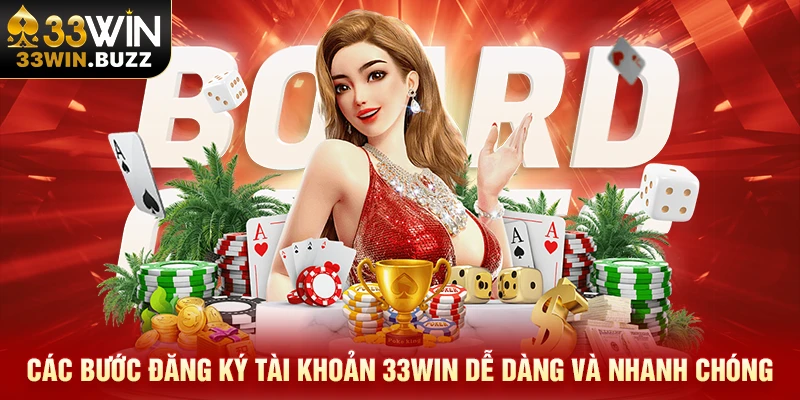 Các bước đăng ký tài khoản 33Win dễ dàng và nhanh chóng Các bước đăng ký tài khoản 33Win dễ dàng và nhanh chóng