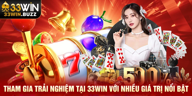 Tham gia trải nghiệm tại 33Win với nhiều giá trị nổi bật Tham gia trải nghiệm tại 33Win với nhiều giá trị nổi bật
