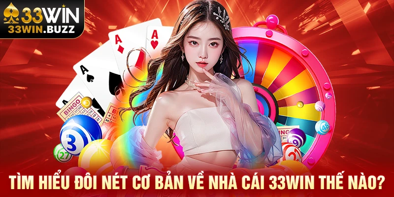 Tìm hiểu đôi nét cơ bản về nhà cái 33Win thế nào? Tìm hiểu đôi nét cơ bản về nhà cái 33Win thế nào?